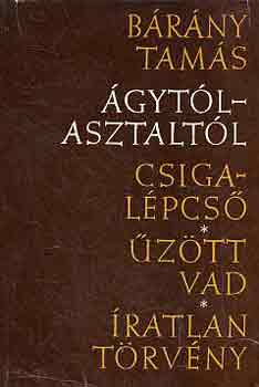 Brny Tams - gytl-asztaltl (Csigalpcs-ztt vad-ratlan trvny)