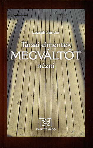 Lezsk Sndor; - Trsai elmentek Megvltt nzni