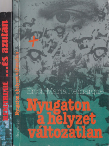 Erich Maria Remarque - 2 db Remarque mű: Nyugaton a helyzet változatlan + ...és azután