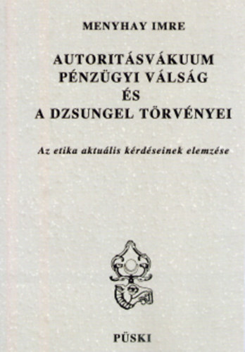 Menyhay Imre - Autorit�sv�kuum, p�nz�gyi v�ls�g �s a dzsungel t�rv�nyei