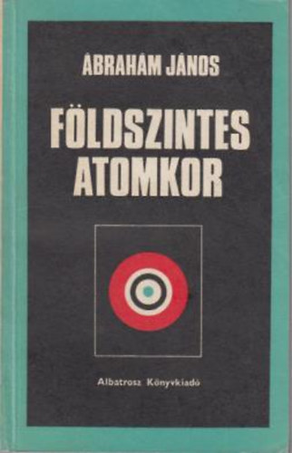 �brah�m J�nos - F�ldszintes atomkor