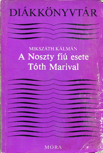 Miksz�th K�lm�n - A Noszty fi� esete T�th Marival