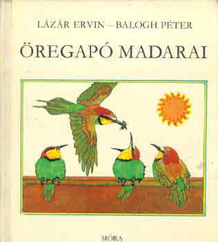 Lázár Ervin-Balogh Péter - Öregapó madarai