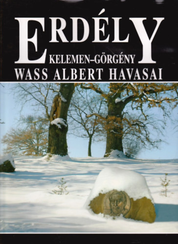 Váradi Péter Pál; Lőwei Lilla - Erdély - Kelemen, Görgény - Wass Albert havasai
