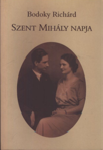 Bodoky Richárd - Szent Mihály napja (Jövevények és vándorok-Családi töredékek VI.)