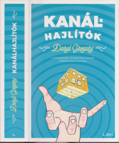 Daryl Gregory - Kanálhajlítók