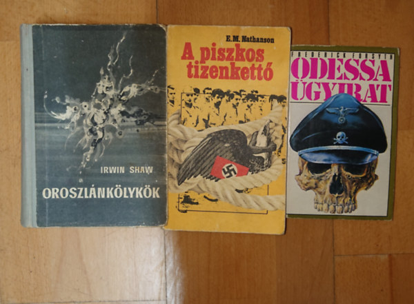E. M. Nathanson, Irwin Shaw Frederick Forsyth - 3 klasszikus reg�ny a m�sodik vil�gh�bor�r�l: A piszkos tizenkett�, Oroszl�nk�lyk�k, Odessa �gyirat