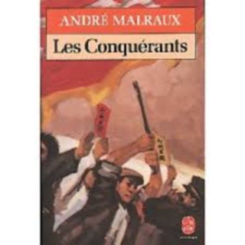Andr� Malraux - Les Conqu�rants
