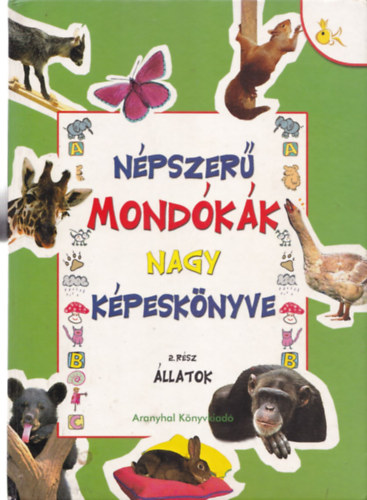 Radvn Sndor - Npszer mondkk nagy kpesknyve - 2. rsz, llatok