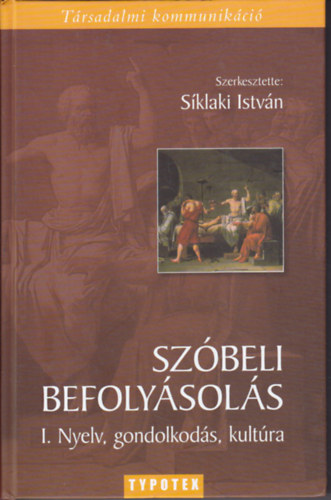 Sklaki Istvn /szerk./ - Szbeli befolysols I. - Nyelv, gondolkods, kultra
