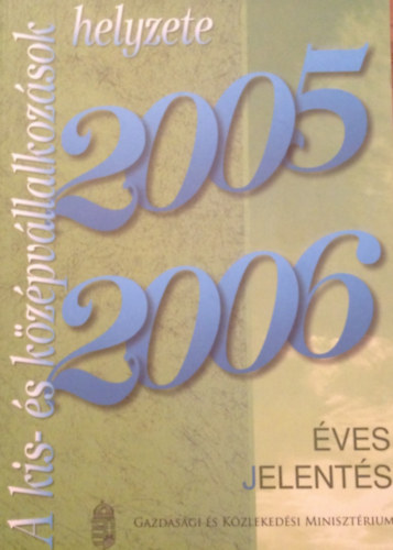 A kis- �s k�z�pv�llalkoz�sok helyzete 2005-2006