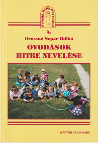 Orossné Seper Ildikó - Az óvodások hitre nevelése