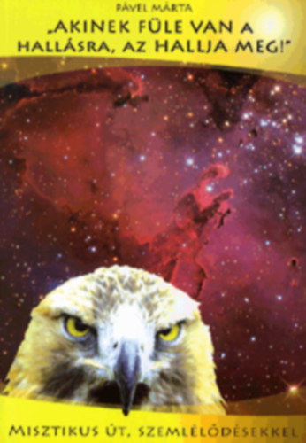 Pável Márta - "Akinek füle van a hallásra, az hallja meg!"