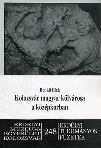 Benk Elek - Kolozsvr magyar klvrosa a kzpkorban