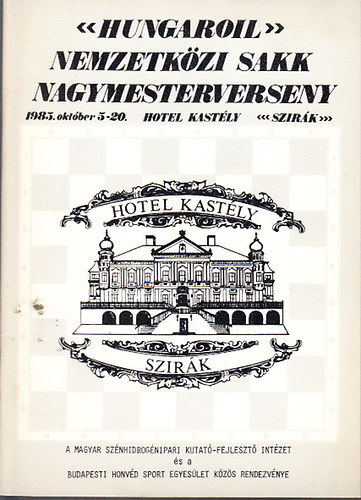 "Hungaroil" Nemzetkzi sakk nagymesterverseny (1985. oktber 5-20., Hotel Kastly, Szirk)