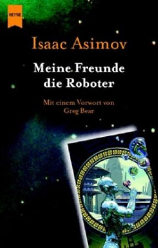 Isaac Asimov - Meine Freunde die Roboter