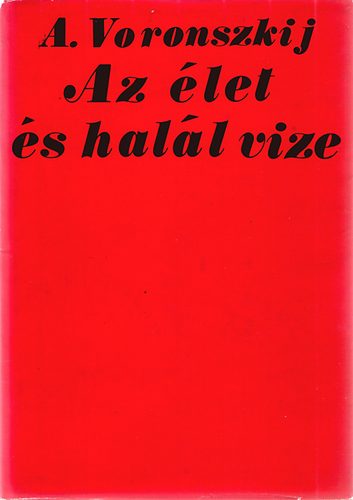 A. Voronszkij - Az �let �s hal�l vize