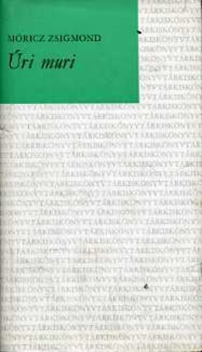 Móricz Zsigmond - Úri muri