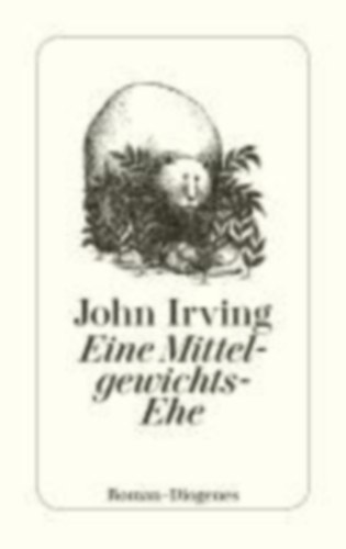 John Irving - Eine Mittelgewichts - Ehe