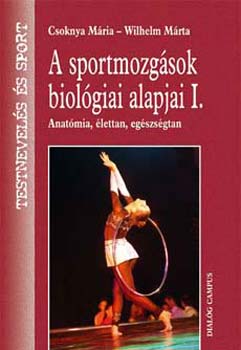Wilhelm M�rta Csoknya M�ria - A sportmozg�sok biol�giai alapjai I.