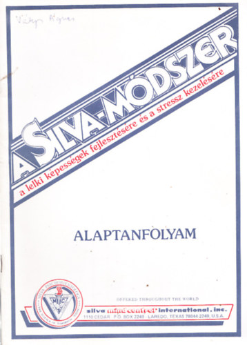Jose Silva - A Silva-Mdszer - A lelki kpessgek fejlesztsre s a stressz kezelsre - Alaptanfolyam