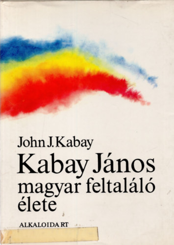 John J. Kabay - Kabay Jnos magyar feltall lete