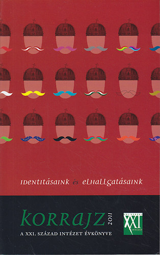 Fricz Tams; Lnczi Andrs  (szerk.) - Identitsaink  s elhallgatsaink - Korrajz 2011