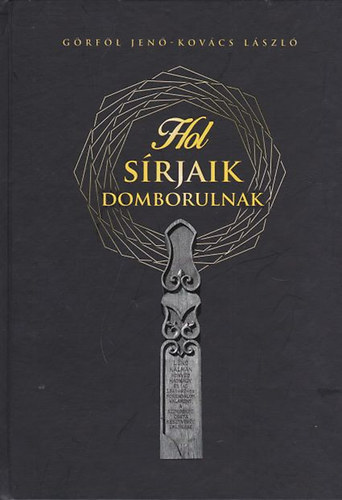 Kov�cs L�szl� G�rf�l Jen� - Hol s�rjaink domborulnak