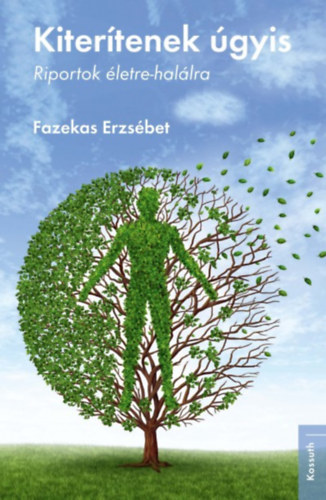 Fazekas Erzsébet - Kiterítenek úgyis