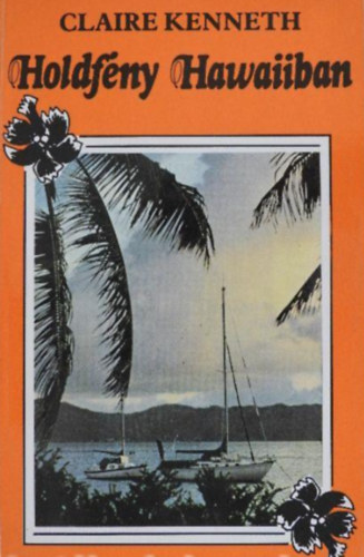 Claire Kenneth - Holdf�ny Hawaiiban - (A Neonf�ny a N�lus felett �s a M�jus Manhattanban c�m� k�nyvek folytat�sa)