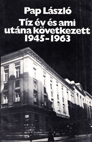Pap László - Tíz év és ami utána következett