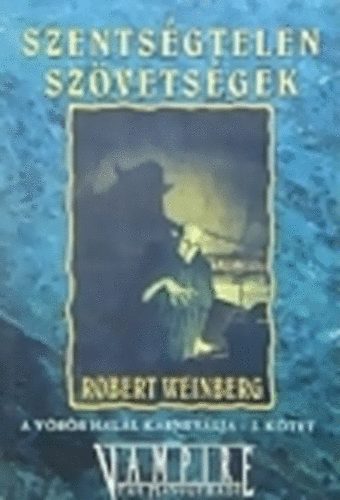 Robert Weinberg - Szentsgtelen szvetsgek (A vrs hall karnevlja 2. ktet)