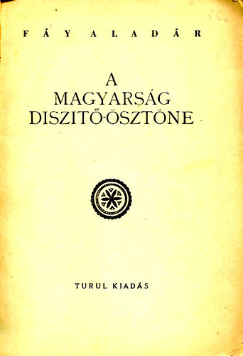 F�y Alald�r - A magyars�g diszit�-�szt�ne
