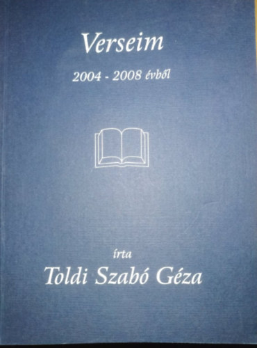 Toldi Szab Gza - Verseim 2004-2008 vbl