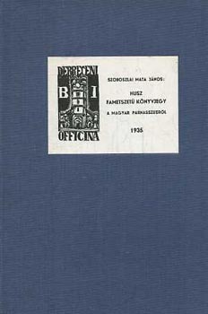 Szoboszlai Mata János - Husz fametszetü könyvjegy a magyar parnasszusról