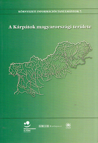 Szab Elemr; Pomzi Istvn (szerk.) - A Krptok magyarorszgi terlete (Krnyezeti Informcis Tanulmnyok 7.)