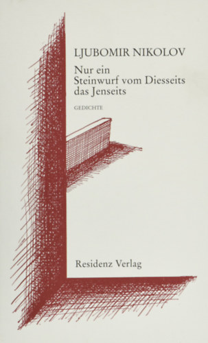 Ljubomir Nikolov - Nur ein Steinwurf vom Diesseits das Jenseits