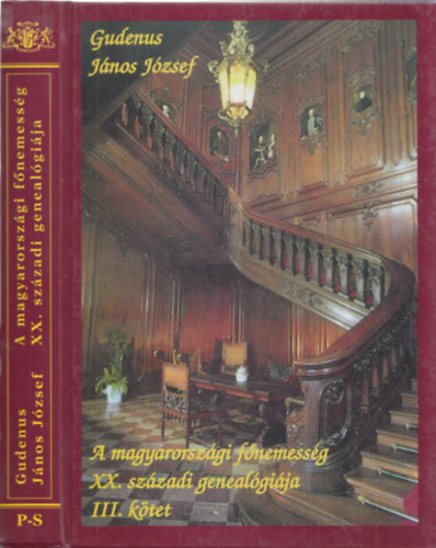 Gudenus Jnos Jzsef - A magyarorszgi fnemessg XX. szzadi genealgija III. (P-S.)