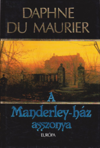 Daphne Du Maurier - A Manderley-hz asszonya