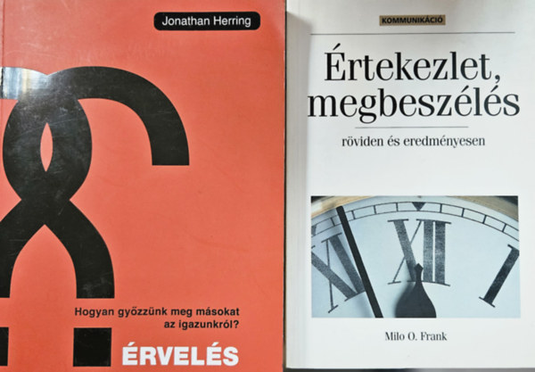 Jonathan Herring Milo O. Frank - 2 db kommunik�ci�  k�tet: �rtekezlet,  megbesz�l�s - r�viden �s eredm�nyesen + �rvel�s - Hogyan gy�zz�nk meg m�sokat az igazunkr�l?