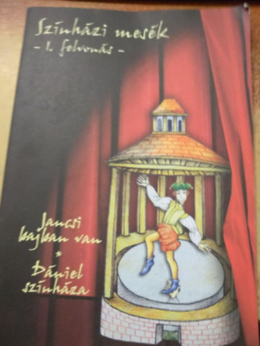 Sz�nh�zi mes�k I. felvon�s: Jancsi bajban van, D�niel sz�nh�za