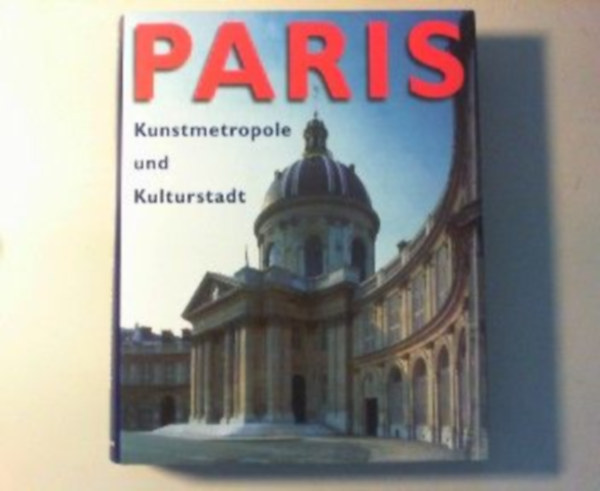 Paris - Kunstmetropole und Kulturstadt.