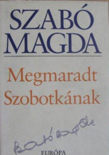 Szab� Magda - Megmaradt Szobotk�nak