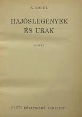 Norel K. - Haj�sleg�nyek �s urak