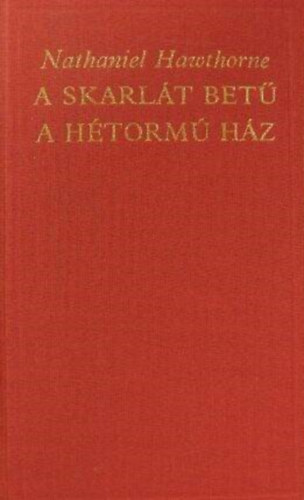 Domokos János Nathaniel Hawthorne (szerk.) - A skarlát betű (The Scarlet Letter) - A hétormú ház (The House of the Seven Gables) - 2mű egy kötetben