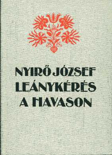 Nyirő József - Leánykérés a havason