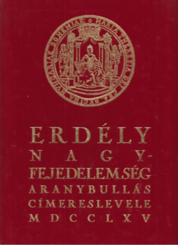 Dr. Cs�ky Imre  (szerk.) - Erd�ly nagyfejedelems�g aranybull�s c�mereslevele