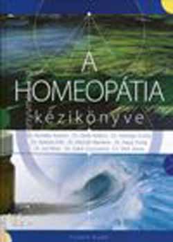 Dr. Borb�ly Katalin, De�k V., Hidv�gi Zs., Dr. Moln�r Mariann, Papp Huba, Sal P�ter, Katona Edit, T�th J�nos Seb� Zsuzsanna - A homeop�tia k�zik�nyve