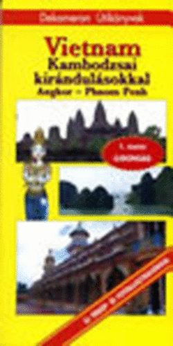 Csnyi Gerg-Pap Gbor-Solymos Pter - Vietnam Kambodzsai kirndulsokkal (Angkor - Phnom Penh)- Dekameron tiknyvek