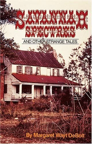 Margaret Wayt DeBolt - Savannah Spectres and Other Strange Tales